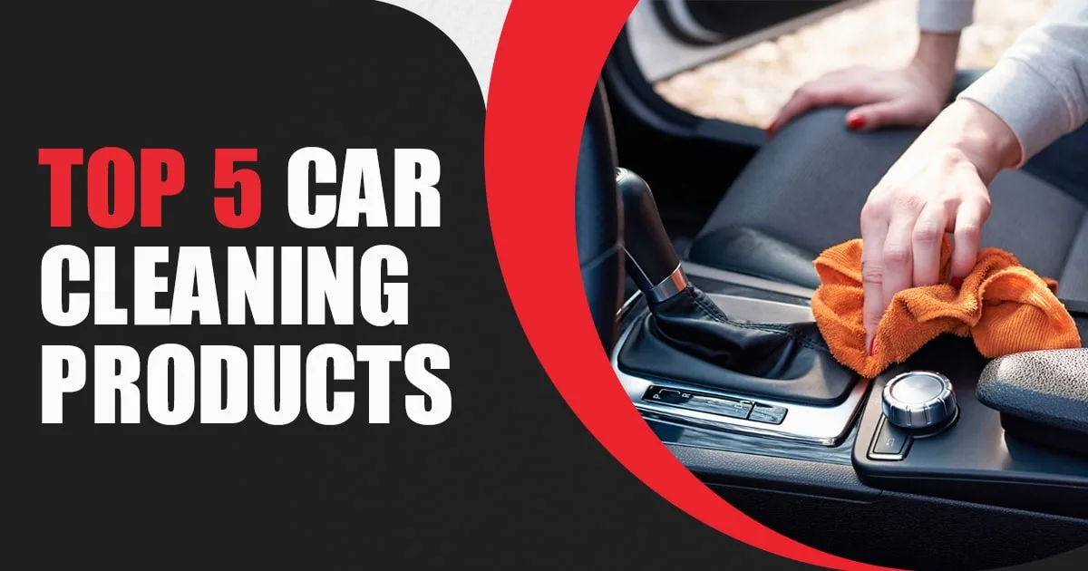 Top 5 Car Cleaning Products